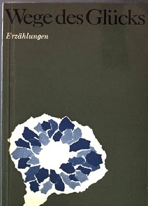 Seller image for Wege des Glcks. Erzhlungen. for sale by books4less (Versandantiquariat Petra Gros GmbH & Co. KG)