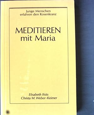 Imagen del vendedor de Meditieren mit Maria: Junge Menschen erfahren den Rosenkranz. a la venta por books4less (Versandantiquariat Petra Gros GmbH & Co. KG)
