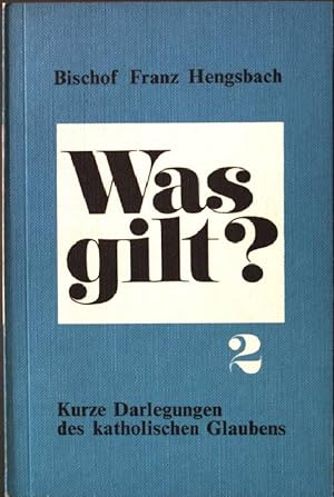 Seller image for Was gilt? Bd. 2: Kurze Darlegungen des katholischen Glaubens. for sale by books4less (Versandantiquariat Petra Gros GmbH & Co. KG)