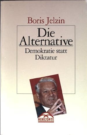 Seller image for Die Alternative: Demokratie statt Diktatur. for sale by books4less (Versandantiquariat Petra Gros GmbH & Co. KG)