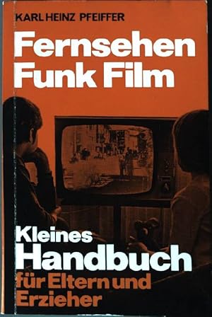 Bild des Verkufers fr Fernsehen, Funk und Film: Kleines Handbuch fr Eltern und Erzieher. zum Verkauf von books4less (Versandantiquariat Petra Gros GmbH & Co. KG)