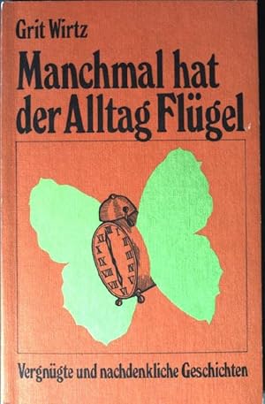 Imagen del vendedor de Manchmal hat der Alltag Flgel. a la venta por books4less (Versandantiquariat Petra Gros GmbH & Co. KG)