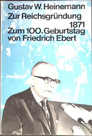 Imagen del vendedor de Zur Reichsgrndung 1871: Zum 100. Geburtstag von Friedrich Ebert. a la venta por books4less (Versandantiquariat Petra Gros GmbH & Co. KG)