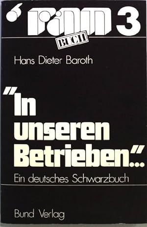 Seller image for In unseren Betrieben. Ein Schwarzbuch ber deutsche Betriebe. for sale by books4less (Versandantiquariat Petra Gros GmbH & Co. KG)
