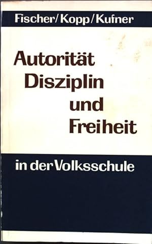 Imagen del vendedor de Autoritt, Disziplin und Freiheit in der Volksschule. a la venta por books4less (Versandantiquariat Petra Gros GmbH & Co. KG)