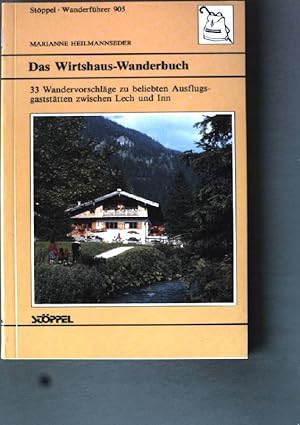 Bild des Verkufers fr Das Wirtshauswanderbuch: 33 Wndervorschlge zu beliebten Ausflugsgaststtten zwischen Lech und Inn. zum Verkauf von books4less (Versandantiquariat Petra Gros GmbH & Co. KG)