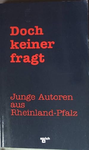 Bild des Verkufers fr Doch keiner fragt: Junge Autoren aus Rheinland-Pfalz. zum Verkauf von books4less (Versandantiquariat Petra Gros GmbH & Co. KG)