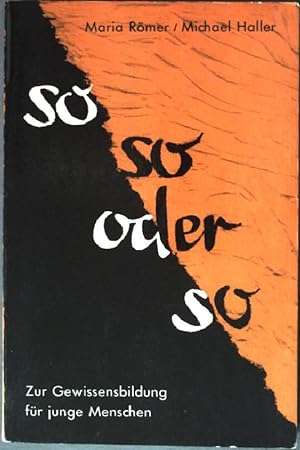 Seller image for So so oder so: Zur Gewissensbildung fr junge Menschen. for sale by books4less (Versandantiquariat Petra Gros GmbH & Co. KG)