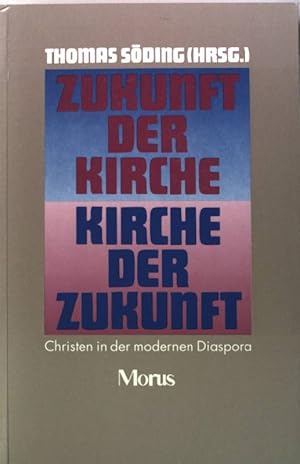 Bild des Verkufers fr Zukunft der Kirche - Kirche der Zukunft: Christen in der modernen Diaspora. zum Verkauf von books4less (Versandantiquariat Petra Gros GmbH & Co. KG)