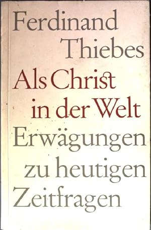Seller image for Als Christ in der Welt: Erwgungen zu heutigen Zeitfragen. for sale by books4less (Versandantiquariat Petra Gros GmbH & Co. KG)
