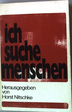 Bild des Verkufers fr Ich suche Menschen : Geschichten u. Szenen von d. Suche nach Menschlichkeit. zum Verkauf von books4less (Versandantiquariat Petra Gros GmbH & Co. KG)