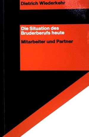 Seller image for Die Situation des Bruderberufs heute. - Mitarbeiter und Partner for sale by books4less (Versandantiquariat Petra Gros GmbH & Co. KG)
