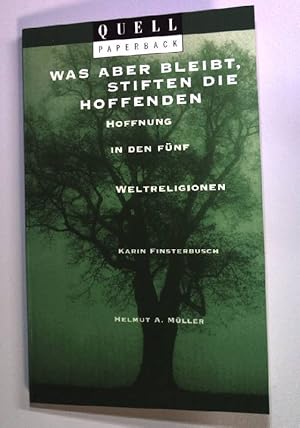 Bild des Verkufers fr Was aber bleibt, stiften die Hoffenden. Hoffnung in den fnf groen Weltreligionen. zum Verkauf von books4less (Versandantiquariat Petra Gros GmbH & Co. KG)