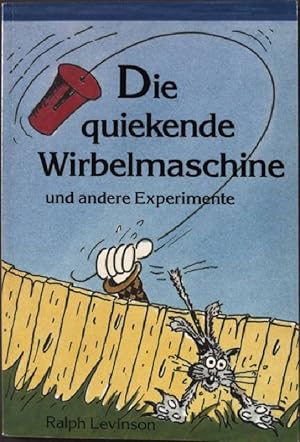 Bild des Verkufers fr Die quiekende Wirbelmaschine und andere Experimente. zum Verkauf von books4less (Versandantiquariat Petra Gros GmbH & Co. KG)