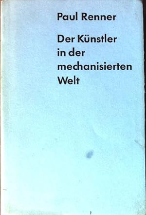 Imagen del vendedor de Der Knstler in der mechanisierten Welt. a la venta por books4less (Versandantiquariat Petra Gros GmbH & Co. KG)