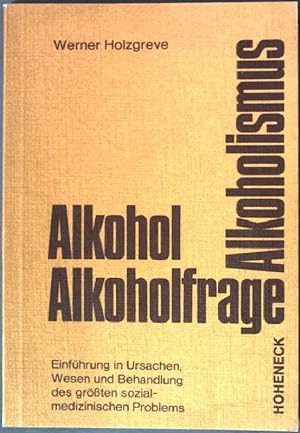Seller image for Alkohol Alkoholfrage: Einfhrung in Ursachen, Wesen und Behandlung des grten sozialmedizinischen Problems. for sale by books4less (Versandantiquariat Petra Gros GmbH & Co. KG)
