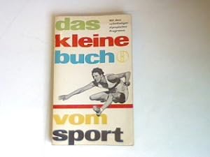 Imagen del vendedor de Das kleine Buch vom Sport: Mit vollstndigen olympischen Programm. a la venta por books4less (Versandantiquariat Petra Gros GmbH & Co. KG)