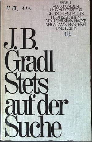Bild des Verkufers fr J. B. Gradl: Stets auf der Suche. zum Verkauf von books4less (Versandantiquariat Petra Gros GmbH & Co. KG)