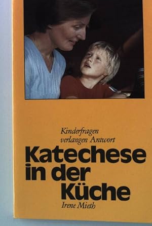 Seller image for Katechese in der Kche. Kinderfragen verlangen Antwort for sale by books4less (Versandantiquariat Petra Gros GmbH & Co. KG)