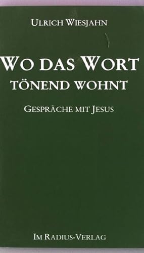 Bild des Verkufers fr Wo das Wort tnend wohnt : Gesprche mit Jesus. zum Verkauf von books4less (Versandantiquariat Petra Gros GmbH & Co. KG)