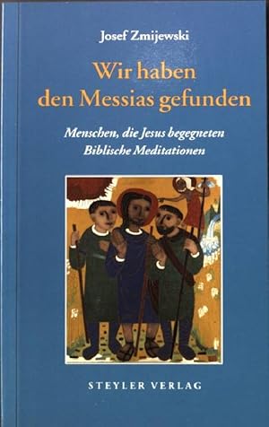 Seller image for Wir haben den Messias gefunden: Menschen, die Jesus begegneten - Biblische Mediationen for sale by books4less (Versandantiquariat Petra Gros GmbH & Co. KG)