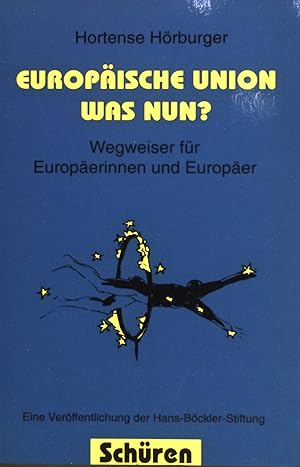 Bild des Verkufers fr Europische Union - was nun? : Wegweiser fr Europerinnen und Europer. zum Verkauf von books4less (Versandantiquariat Petra Gros GmbH & Co. KG)