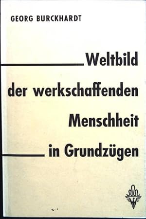 Bild des Verkufers fr Weltbild der werkschaffenden Menschheit in Grundzgen zum Verkauf von books4less (Versandantiquariat Petra Gros GmbH & Co. KG)