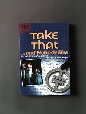 Image du vendeur pour Take That and nobody Else: Ein privates Tourtagebuch. mis en vente par books4less (Versandantiquariat Petra Gros GmbH & Co. KG)