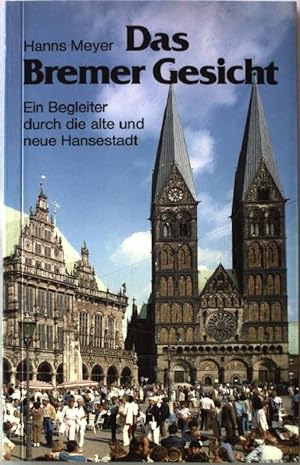 Seller image for Das Bremer Gesicht. Ein Begleiter durch die alte und neue Hansestadt. for sale by books4less (Versandantiquariat Petra Gros GmbH & Co. KG)