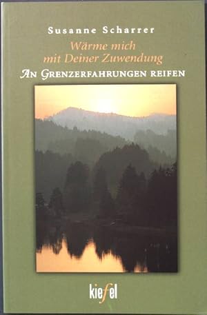 Imagen del vendedor de Wrme mich mit deiner Zuwendung: An Grenzerfahrungen reifen. a la venta por books4less (Versandantiquariat Petra Gros GmbH & Co. KG)
