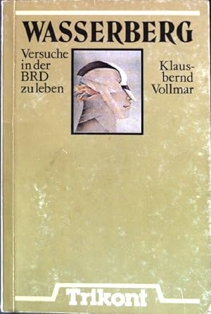 Bild des Verkufers fr Wasserberg: Versuche in der BRD zu leben. zum Verkauf von books4less (Versandantiquariat Petra Gros GmbH & Co. KG)