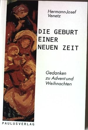 Seller image for Die Geburt einer neuen Zeit: Gedanken zu Advent und Weihnachten. for sale by books4less (Versandantiquariat Petra Gros GmbH & Co. KG)