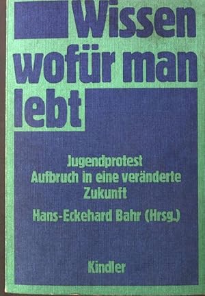 Seller image for Wissen, wofr man lebt : Jugendprotest, Aufbruch in eine vernderte Zukunft. for sale by books4less (Versandantiquariat Petra Gros GmbH & Co. KG)