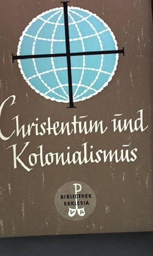 Seller image for Christentum und Kolonialismus Bibliothek Ekklesia Band 21 for sale by books4less (Versandantiquariat Petra Gros GmbH & Co. KG)