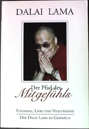 Bild des Verkufers fr Der Pfad des Mitgefhls: Tolleranz, Liebe und Verstndnis. zum Verkauf von books4less (Versandantiquariat Petra Gros GmbH & Co. KG)