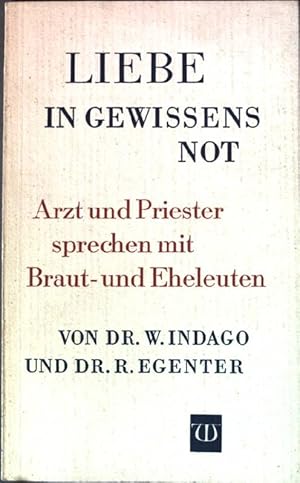 Seller image for Liebe in Gewissensnot: Arzt und Priester sprechen mit Braut und Eheleuten. for sale by books4less (Versandantiquariat Petra Gros GmbH & Co. KG)
