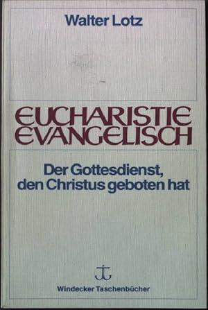 Imagen del vendedor de Eucharistie evangelisch : d. Gottesdienst, d. Christus geboten hat. WiT 3 a la venta por books4less (Versandantiquariat Petra Gros GmbH & Co. KG)