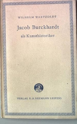 Bild des Verkufers fr Jacob Burckhardt als Kunsthistoriker zum Verkauf von books4less (Versandantiquariat Petra Gros GmbH & Co. KG)