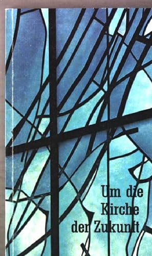 Seller image for Um die Kirche der Zukunft for sale by books4less (Versandantiquariat Petra Gros GmbH & Co. KG)