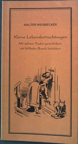 Seller image for Kleine Lebensbetrachtungen - Mit spitzer Feder geschildert, mit Wilhelm Busch bebildert for sale by books4less (Versandantiquariat Petra Gros GmbH & Co. KG)