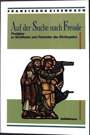 Bild des Verkufers fr Auf der Suche nach Freude : Predigten zu Hochfesten und Festzeiten des Kirchenjahrs. zum Verkauf von books4less (Versandantiquariat Petra Gros GmbH & Co. KG)