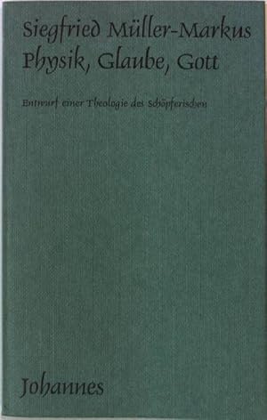 Bild des Verkufers fr Physik, Glaube, Gott. - Entwurf einer Theologie des Schpferischen zum Verkauf von books4less (Versandantiquariat Petra Gros GmbH & Co. KG)