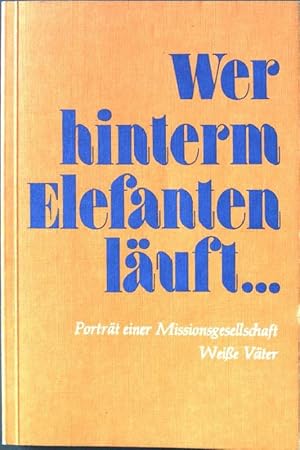 Seller image for Wer hinterm Elefanten luft.Portrt einer Missionsgesellschaft. for sale by books4less (Versandantiquariat Petra Gros GmbH & Co. KG)