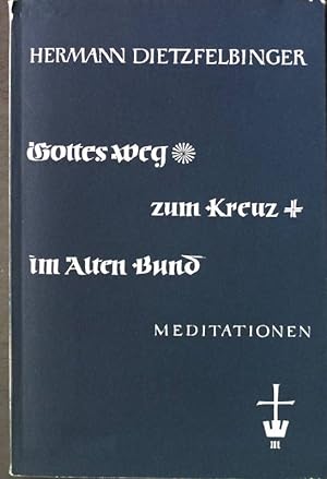 Bild des Verkufers fr Gottes Weg zum Kreuz im Alten Bund. Meditationen. zum Verkauf von books4less (Versandantiquariat Petra Gros GmbH & Co. KG)