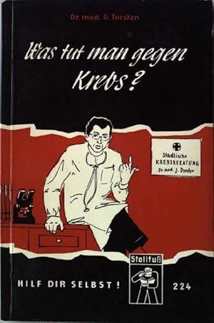 Bild des Verkufers fr Was tut man gegen Krebs? Sammlung "Hilf dir selbst!", medizinische Reihe Nr. 224 zum Verkauf von books4less (Versandantiquariat Petra Gros GmbH & Co. KG)