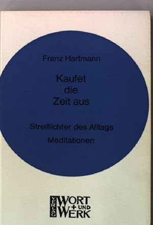 Bild des Verkufers fr Kaufet die Zeit aus : Streiflichter des Alltags. zum Verkauf von books4less (Versandantiquariat Petra Gros GmbH & Co. KG)