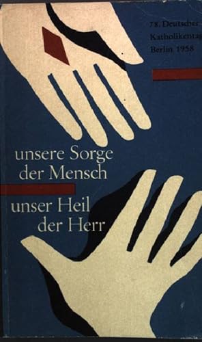 Imagen del vendedor de Unsere Sorge der Mensch, unser Heil der Herr. - 78. Deutscher Katholikentag Berlin 1958 a la venta por books4less (Versandantiquariat Petra Gros GmbH & Co. KG)
