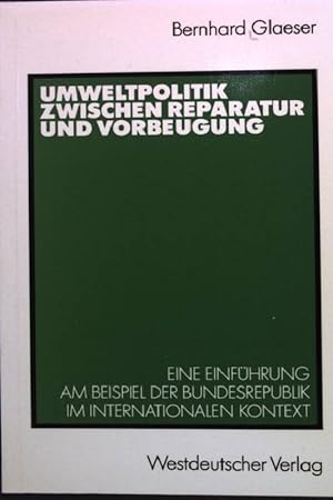 Bild des Verkufers fr Umweltpolitik zwischen Reparatur und Vorbeugung : eine Einfhrung am Beispiel Bundesrepublik im internationalen Kontext. zum Verkauf von books4less (Versandantiquariat Petra Gros GmbH & Co. KG)