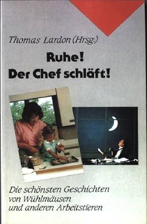 Bild des Verkufers fr Ruhe! Der Chef schlft! : Die schnsten Geschichten von Whlmusen und anderen Arbeitstieren. zum Verkauf von books4less (Versandantiquariat Petra Gros GmbH & Co. KG)