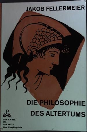 Imagen del vendedor de Die Philosophie des Altertums Der Christ in der Welt Reihe III ; Band 5; a la venta por books4less (Versandantiquariat Petra Gros GmbH & Co. KG)